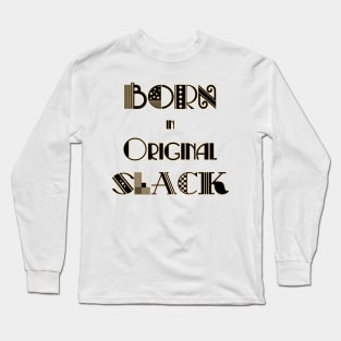 Born in Original Slack 1 Long Sleeve T-Shirt